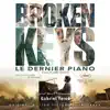 Broken Keys - Le Dernier Piano (Original Motion Picture Soundtrack) album lyrics, reviews, download