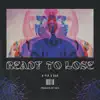 Ready To Lose (feat. Dag) - Single album lyrics, reviews, download