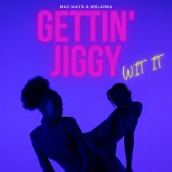 Gettin' Jiggy Wit It - Single by Mac Maya & Molanda album reviews, ratings, credits