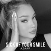 Sick of Your Smile - Single