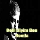 Deli Miyim Ben (feat. Mahzuni Şerif) [Remix] artwork