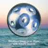 Rhythmic Hang Drum Music with Nature Sounds album lyrics, reviews, download