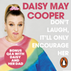 Don't Laugh, It'll Only Encourage Her - Daisy May Cooper