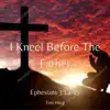 I Kneel Before the Father (Acoustic) - Single album lyrics, reviews, download