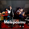 Melepasmu - Single