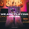 We Are Playing House - Single