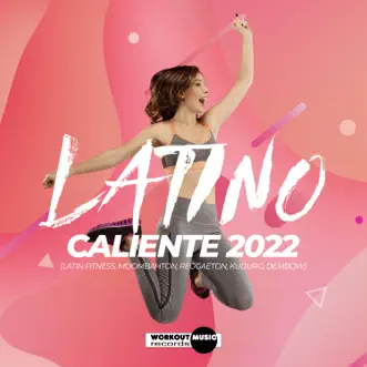 Latino Caliente 2022 (Latin Fitness, Moombahton, Reggaeton, Kuduro, Dembow) by Various Artists album reviews, ratings, credits