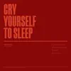 Stream & download Cry Yourself To Sleep - EP