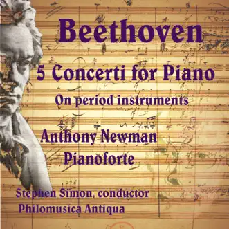 Beethoven 5 Concerti for Piano on Original Instruments by Anthony Newman, Philomusica Antiqua & Stephen Simon album reviews, ratings, credits