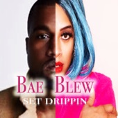 Bae Blew - Set Drippin