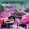 Hoje Tudo Pode Mudar - Single