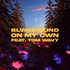 On My Own (feat. Tom Wavy) - Single