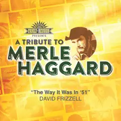 The Way It Was in '51 (Tribute To Merle Haggard) - Single by David Frizzell album reviews, ratings, credits