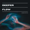 Deeper Flow - Single album lyrics, reviews, download