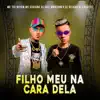Filho Meu Na Cara Dela song lyrics