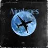 Airplanes - Single album lyrics, reviews, download