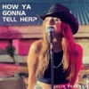 How Ya Gonna Tell Her - Single