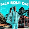 Talk Bout Dat - Single