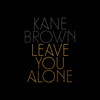 Kane Brown - Leave You Alone  artwork