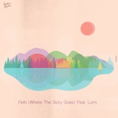 Fells (Where the Story Goes) [feat. Lumi] artwork
