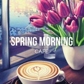 Spring Morning Cafe - Relaxing Coffee Jazz artwork
