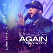 James Fortune - Dream Again (feat. Todd Galberth) [Live]