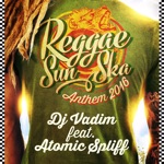 DJ Vadim & SunSka - Reggae Sun Ska Anthem 2016 (feat. Atomic Spliff)