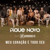 Pique Novo - Meu Coração É Todo Seu (feat. Di Propóstio)