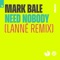 Need Nobody - Mark Bale lyrics
