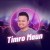 Timro Maun - Single