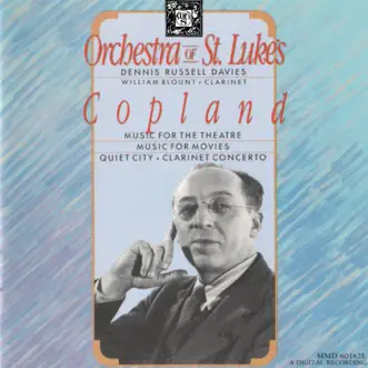 Aaron Copland: Music for the Theatre, Music for Movies, Quiet City, Clarinet Concerto by Dennis Russell Davies, Orchestra Of St. Luke's, The Orchestra Of St. Luke's & Dennis Russel album reviews, ratings, credits