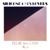 I'll Be Around - Single