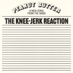 The Knee-Jerk Reaction - Peanut Butter