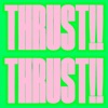 Thrust!! - Single