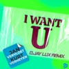 I Want U - Single (D.-Jay Lux Remix) - Single