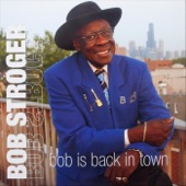 Bob Stroger - Just a Bad Boy