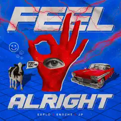 Feel Alright - Single by Explo, Endzhe & JP album reviews, ratings, credits