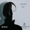 Stream & download I Never Do - Single