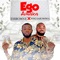 Ego Amaka (feat. king Sarowiwa) - Exbrown E lyrics