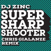 DJ Zinc - Super Sharp Shooter - Chris Gialanze Remix