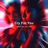 Cry For You (Techno) - Single