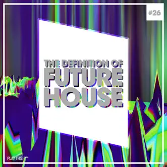 The Definition of Future House, Vol. 26 by Various Artists album reviews, ratings, credits