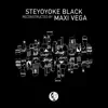 Stream & download Steyoyoke Black Reconstructed by Maxi Vega - Single