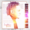 Breathe on Me - Single