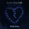 Tyler Shaw - Love You Still (abcdefu romantic version) Grafik