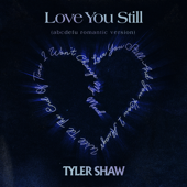 Love You Still (abcdefu romantic version) - Tyler Shaw Cover Art
