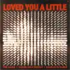 Stream & download Loved You A Little - Single