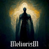 Meliorism - Reticent