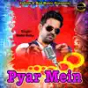 Pyar Mein - Single album lyrics, reviews, download