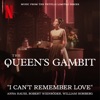 I Can't Remember Love (Music from the Netflix Limited Series the Queen's Gambit) - Single